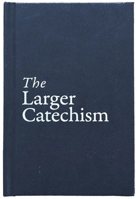 The Larger Catechism by 