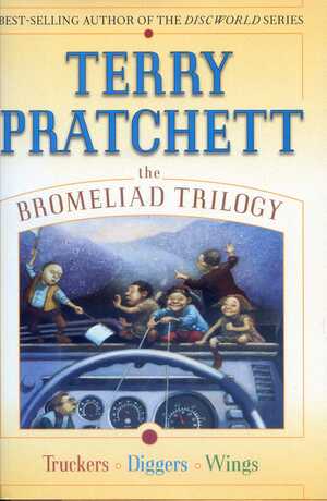 The Bromeliad Trilogy: Truckers/Diggers/Wings by Terry Pratchett