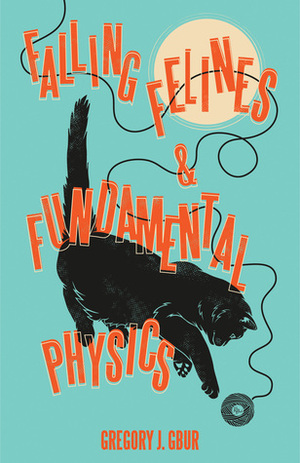 Falling Felines and Fundamental Physics by Gregory J. Gbur