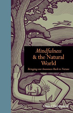 Mindfulness and the Natural World by Claire Thompson