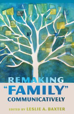 Remaking "Family" Communicatively by 