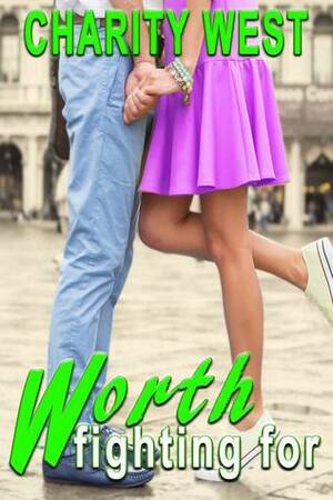 Worth Fighting For by Charity West