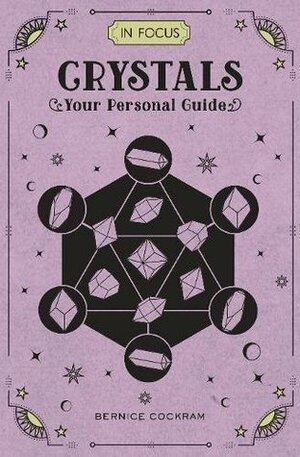 In Focus Crystals: Your Personal Guide by Bernice Cockram