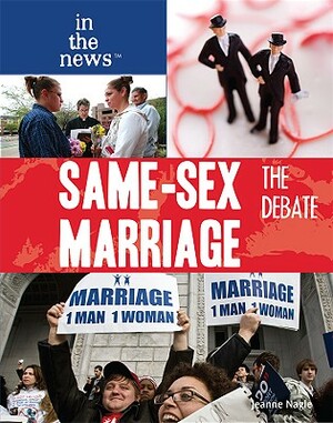 Same-Sex Marriage: The Debate by Jeanne Nagle