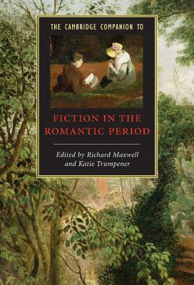The Cambridge Companion to Fiction in the Romantic Period by 