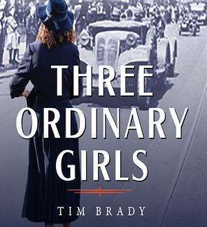 Three Ordinary Girls by Tim Brady