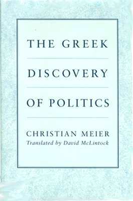 The Greek Discovery of Politics by Christian Meier