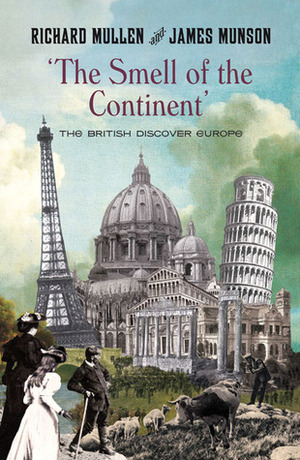 The Smell of the Continent by Richard Mullen, James Munson