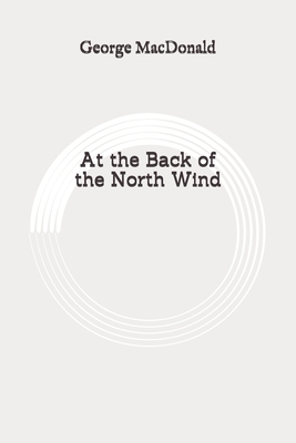 At the Back of the North Wind: Original by George MacDonald