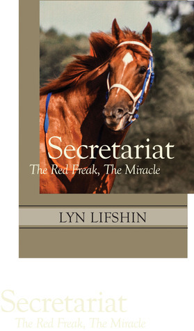 Secretariat: The Red Freak, The Miracle by Lyn Lifshin