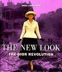 The New Look: The Dior Revolution by Nigel Cawthorne