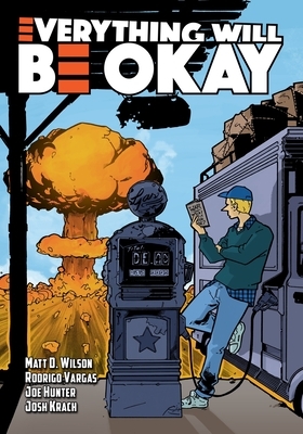 Everything Will Be Okay by Matt D. Wilson