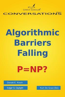 Algorithmic Barriers Falling: P=np? by Donald E. Knuth, Edgar G. Daylight