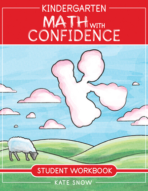 Kindergarten Math with Confidence Student Workbook by Kate Snow
