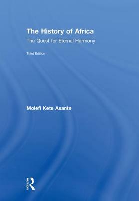 The History of Africa: The Quest for Eternal Harmony by Molefi Kete Asante
