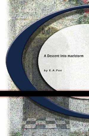 A Descent into the Maelstrom by Edgar Allan Poe