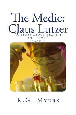 The Medic: Claus Lutzer by R. G. Myers