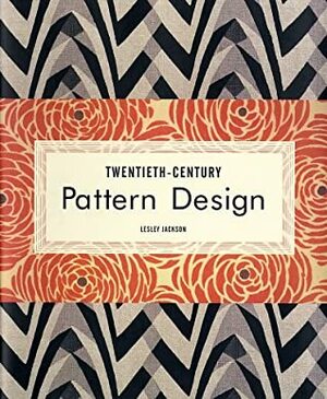 Twentieth-Century Pattern Design by Lesley Jackson