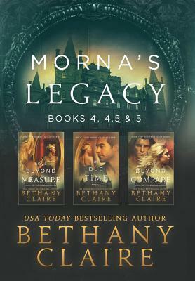 Morna's Legacy: Books 4, 4.5, & 5: Scottish, Time Travel Romances by Bethany Claire