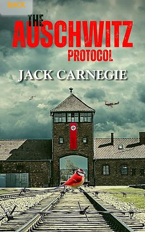 The Auschwitz Protocol by Jack Carnegie, Jack Carnegie