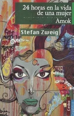 24 HORAS EN LA VIDA DE UNA MUJER / AMOK by Stefan Zweig