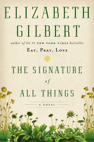 The Signature of All Things by Elizabeth Gilbert