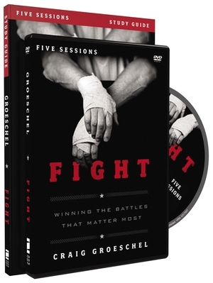 Fight Study Guide with DVD: Winning the Battles That Matter Most by Craig Groeschel