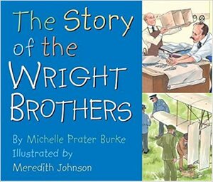The Story of the Wright Brothrs by Michelle Prater Burke