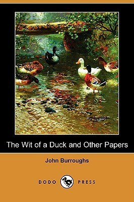 The Wit of a Duck and Other Papers by John Burroughs