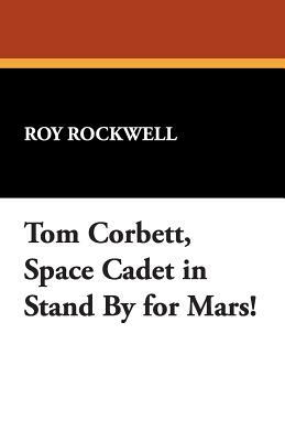 Tom Corbett, Space Cadet in Stand by for Mars! by Roy Rockwell