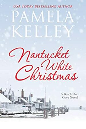 Nantucket White Christmas: A feel-good, small town, Christmas story by Pamela Kelley