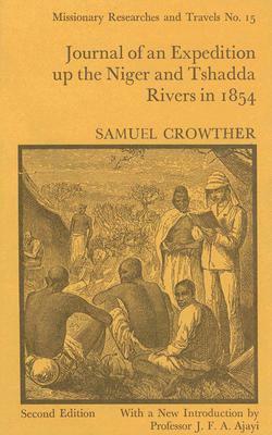 Journal of an Expedition Up the Niger and Tshadda Rivers Undertaken by MacGregor Laird...in 1854 by Samuel Crowther
