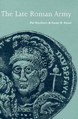 The Late Roman Army by Karen Ramsey Dixon, Patricia Southern