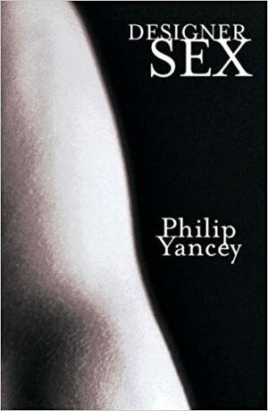 Designer Sex by Philip Yancey