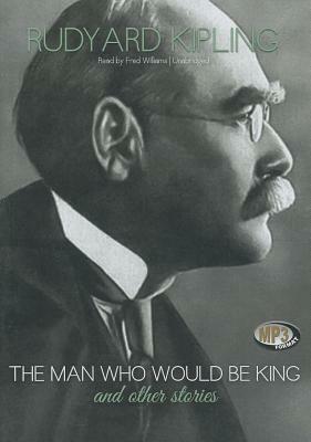 The Man Who Would Be King and Other Stories by Rudyard Kipling