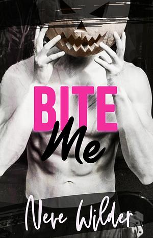 Bite Me by Neve Wilder