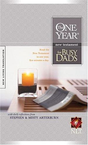 The One Year New Testament for Busy Dads by Misty Arterburn, Stephen Arterburn
