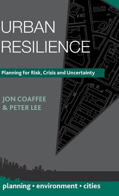 Urban Resilience by Peter Lee, Jon Coaffee