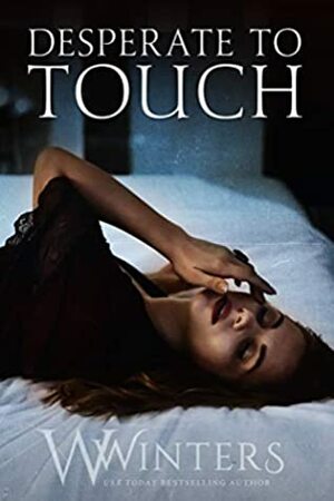 Desperate to Touch by W. Winters