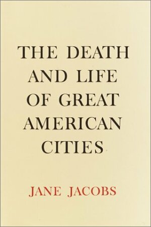 The Death And Life Of Great American Cities by Jane Jacobs