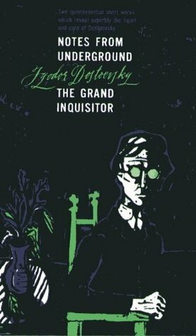 Notes From Underground and the Grand Inquisitor by Ralph E. Matlaw, Fyodor Dostoevsky