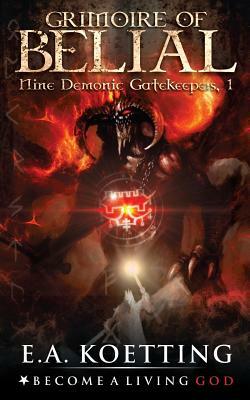 The Grimoire of Belial by Timothy Donaghue, E. a. Koetting