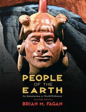 People of the Earth: An Introduction to World Prehistory by Dr Brian Fagan, Nadia Durrani, Nadia Durrani