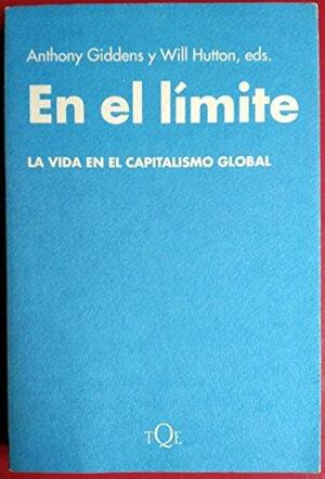 En El Límite. La Vida En El Capitalismo Global by Anthony Giddens