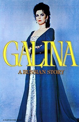 Galina: A Russian Story by Guy Daniels, Galina Vishnevskaya, Галина Вишневская