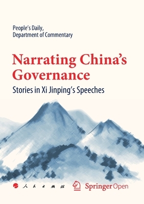 Narrating China's Governance: Stories in XI Jinping's Speeches by Department Of Commentary People's Daily