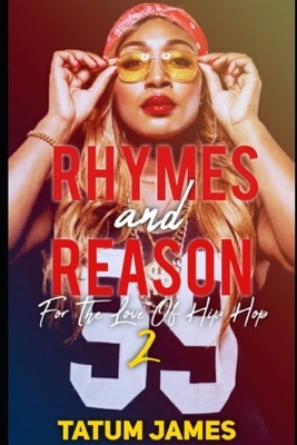 Rhymes & Reason 2: For The Love of Hip Hop by Tatum James