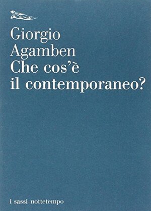 Che cos'è il contemporaneo? by Giorgio Agamben