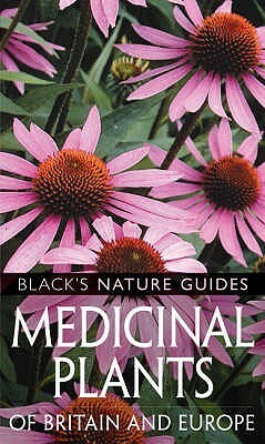 Medicinal Plants Of Britain And Europe (Black's Nature Guides) by Wolfgang Hensel