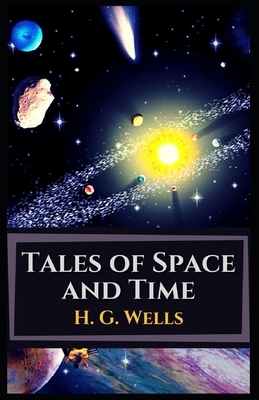 Tales of Space and Time: Illustrated by H.G. Wells